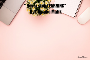 " Never stop LEARNING"