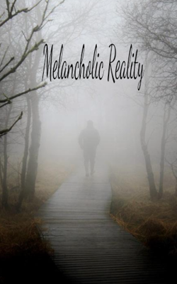 Melancholic Reality