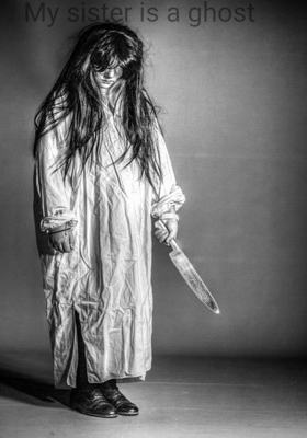 My sister is a Ghost