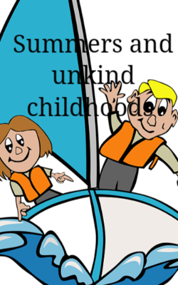 Summers and unkind childhoods