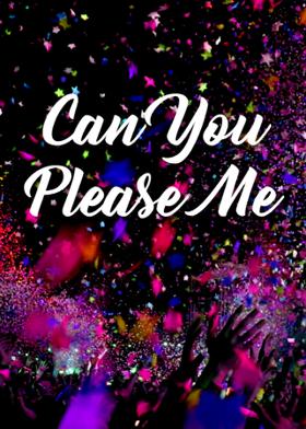 Can You Please Me