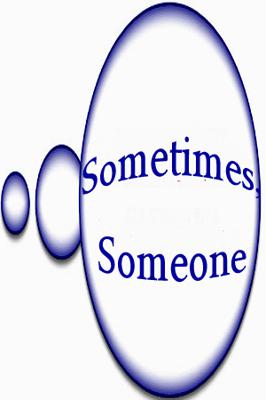 Sometimes, Someone