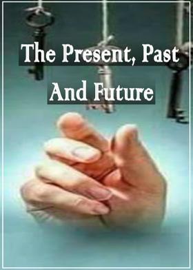 The Present, Past And Future