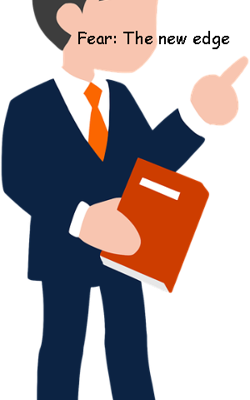 Fear: The new edge