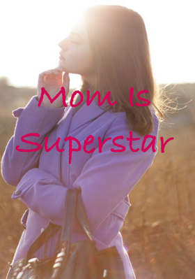 Mom Is Superstar