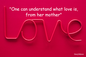 "One can understand what love 