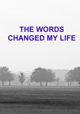 The Words Changed My Life