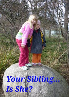 Your Sibling... Is She?