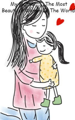 My Mother.....The Most Beautiful Woman In The World.