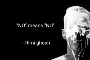 "NO" means "NO"


---Rimi ghosh