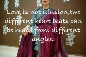 Love is not illusion,two different heart beats can be heard from different angles.