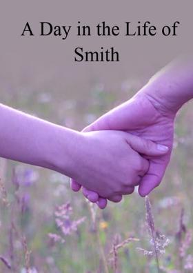 A Day in the Life of Smith