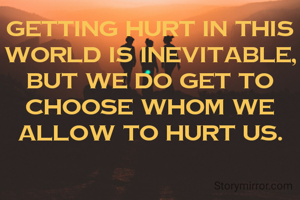 Getting hurt in this World is 