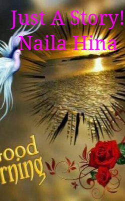 Just A Story! Naila Hina