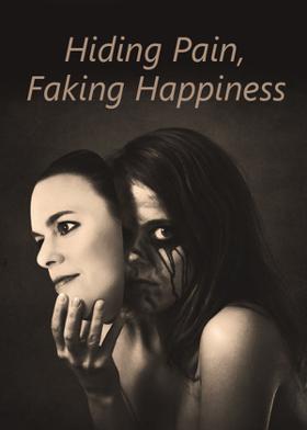 Hiding Pain, Faking Happiness