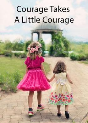 Courage Takes A Little Courage