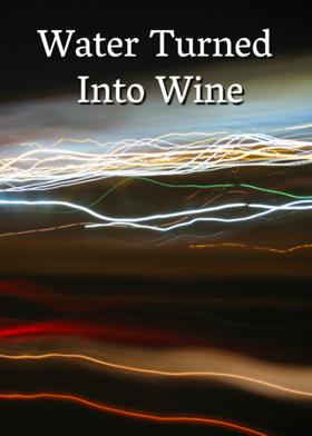 Water Turned Into Wine