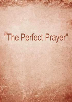 "The Perfect Prayer"