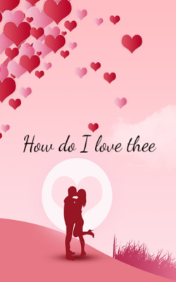 How Do I Love Thee