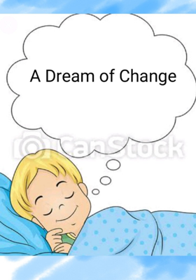 The dream of change