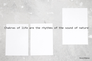 Chakras of life are the rhythms of the sound of nature