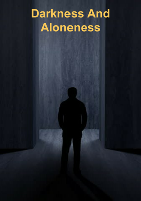 Darkness And Aloneness