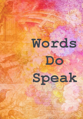Words Do Speak