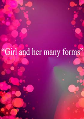 Girl And Her Many Forms