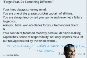 It's the birthday of India's greatest cricket captain, MS Dhoni.
