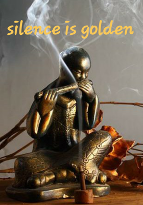 silence is golden
