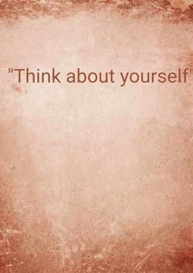 Think About Yourself