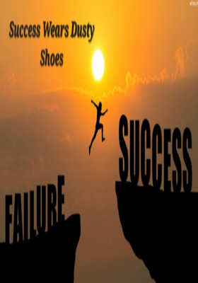 Success Wears Dusty Shoes
