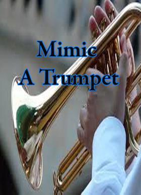 Mimic A Trumpet