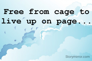 Free from cage to live up on page...