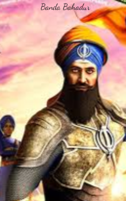 Banda Singh Bahadur - The Valiant Sikh
