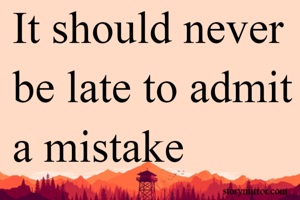 
It should never...