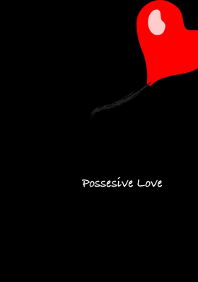 Possesive Love