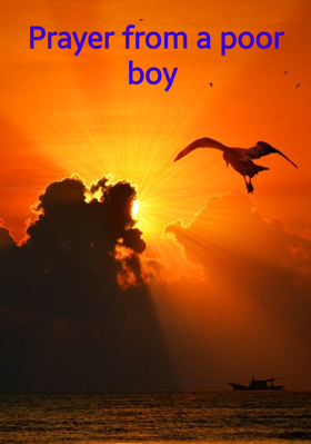 Prayer from a poor boy