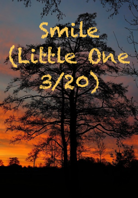 Smile (Little One 3/20)
