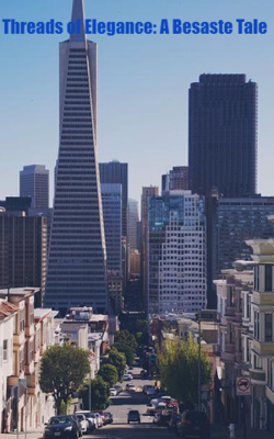 Threads Of Elegance: A Besaste Tale