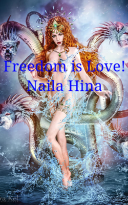 Freedom is: Love! Naila Hina