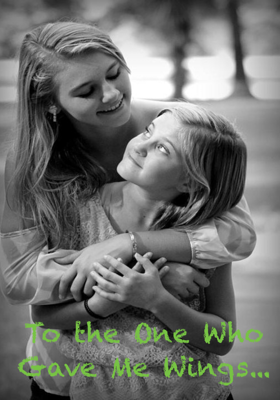 To the One Who Gave Me Wings...
