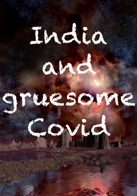 India and gruesome Covid