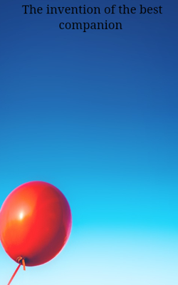 The Invention of the Best Companion