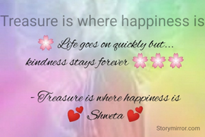 Treasure is where happiness is