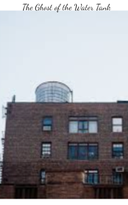 The Ghost of the Water Tank