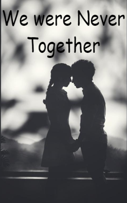 We were Never Together