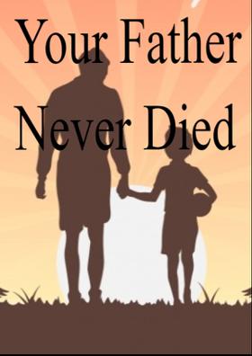 Your Father Never Died
