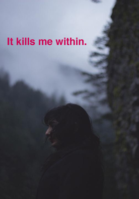 It kills me within.