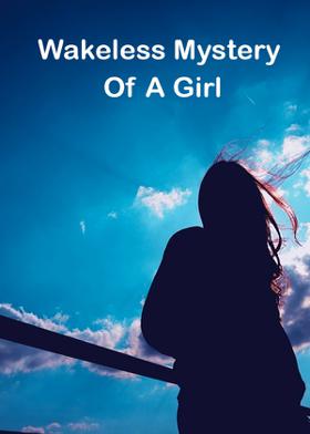 Wakeless Mystery Of A Girl